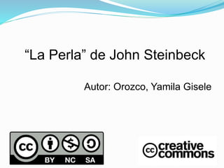 “La Perla” de John Steinbeck
Autor: Orozco, Yamila Gisele
 