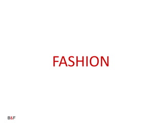 FASHION
 