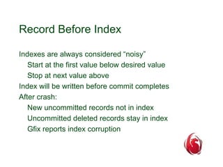 Record Before Index 
Indexes are always considered “noisy” 
Start at the first value below desired value 
Stop at next val...