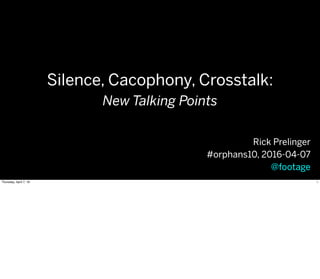 Silence, Cacophony, Crosstalk: New Talking Points | PPT