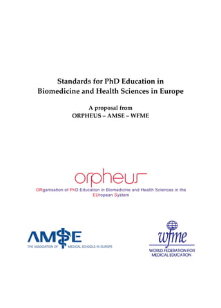 Standards for PhD Education in
Biomedicine and Health Sciences in Europe
A proposal from
ORPHEUS – AMSE – WFME
 