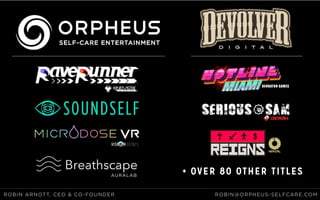 + over 80 other titlesauralab
DENNATON GAMES
Robin Arnott, ceo & co-founder robin@orpheus-selfcare.com
 