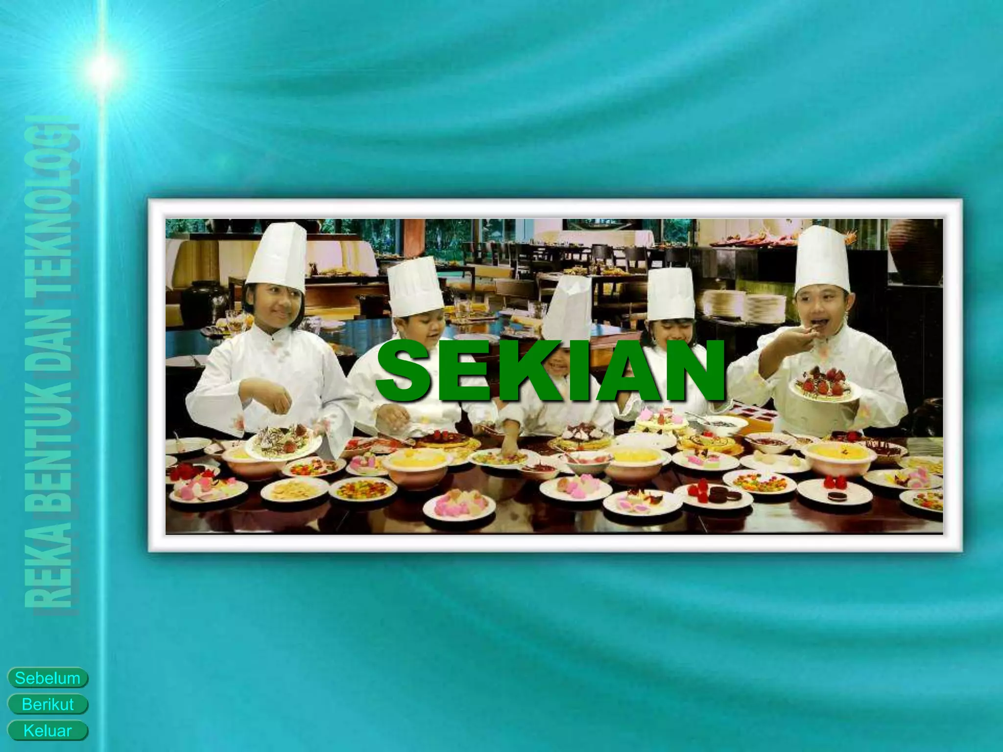 Keluar
Berikut
Sebelum
SEKIAN
 