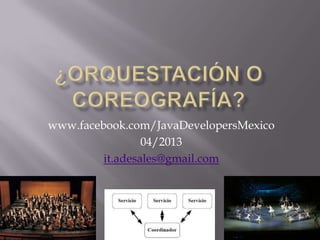 www.facebook.com/JavaDevelopersMexico
                 04/2013
         it.adesales@gmail.com
 