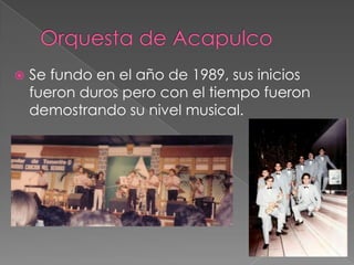    Se fundo en el año de 1989, sus inicios
    fueron duros pero con el tiempo fueron
    demostrando su nivel musical.
 