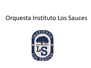 Orquesta Instituto Los Sauces
 