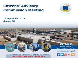 18 September 2013
Boone, CO
FINAL – OPSEC/ITAR REVIEW - 12 SEP 2013
Citizens’ Advisory
Commission Meeting
 