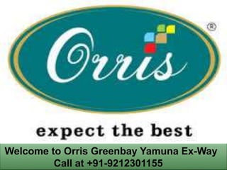 Welcome to Orris Greenbay Yamuna Ex-Way 
Call at +91-9212301155 
 