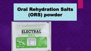 Oral Rehydration Salts
(ORS) powder
 