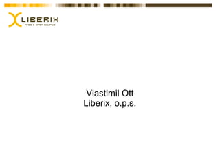 Vlastimil Ott
Liberix, o.p.s.
 