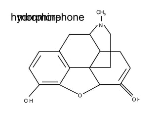 O O O N CH 3 H morphine H H hydromorphone 