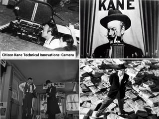 17
Citizen Kane Technical Innovations: CameraCitizen Kane Technical Innovations: Camera
 