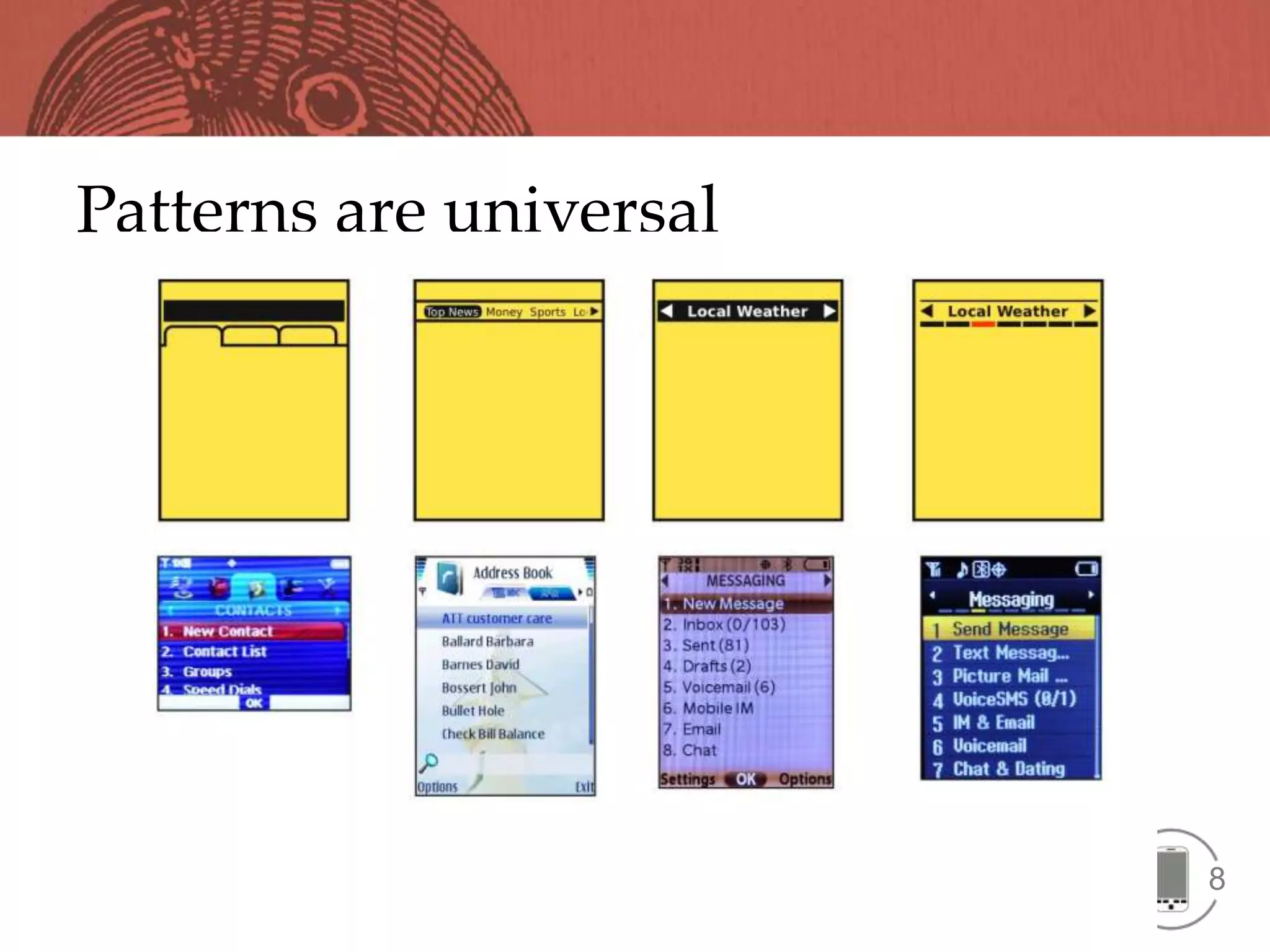 Patterns are universal




                         8
 