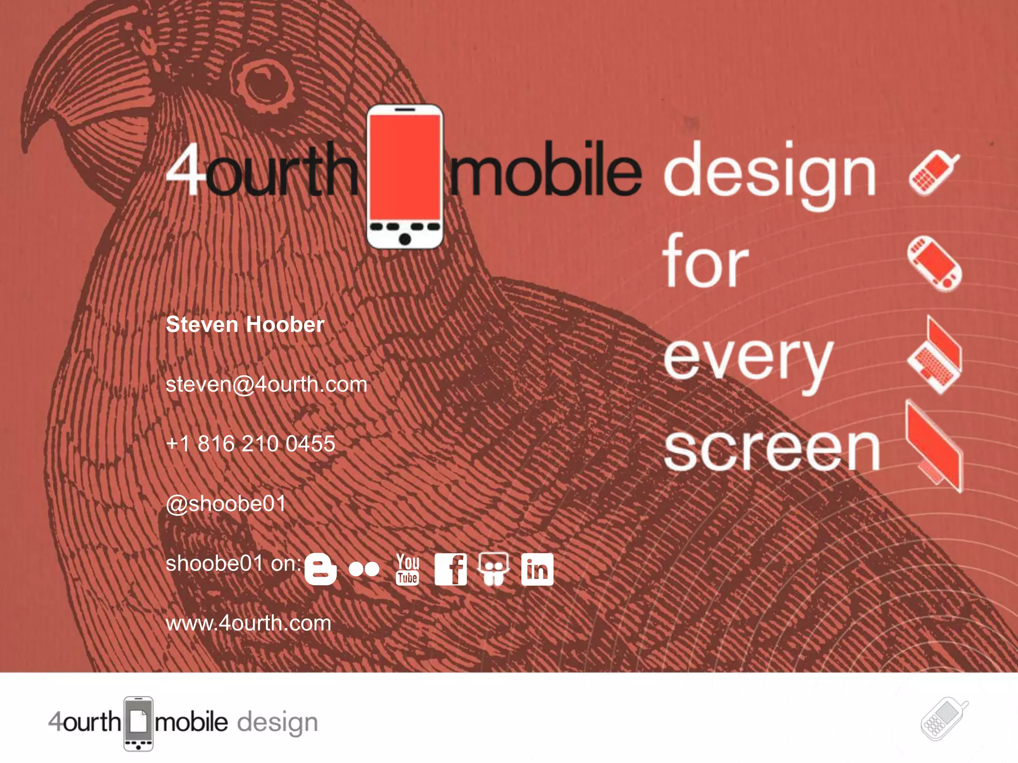 Steven Hoober

steven@4ourth.com

+1 816 210 0455

@shoobe01

shoobe01 on:

www.4ourth.com


                    23
 