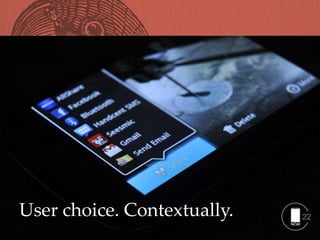 User choice. Contextually.   22
 