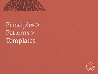 Principles >
Patterns >
Templates


               65
 