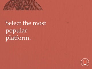 Select the most
popular
platform.


                  8
 