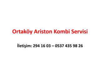 Ortaköy Ariston Kombi Servisi
İletişim: 294 16 03 – 0537 435 98 26
 