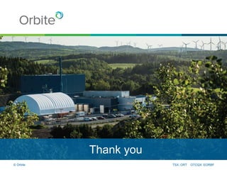 Thank you
TSX: ORT OTCQX: EORBF© Orbite
 