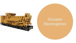 Groupes
Electrogènes
 
