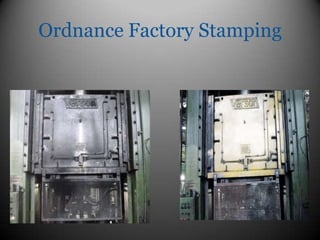 Ordnance Factory Stamping
