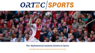 Cross Media Café: Sport en nieuwe media, Hilversum, 13 mei 2014
The Mathematical Analysis System in Sports
 