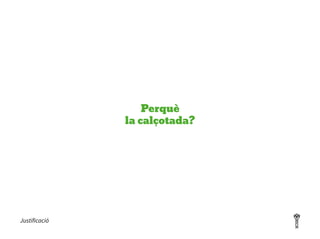 Perquè
la calçotada?
Justificació
 