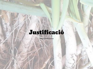 Justificació
 