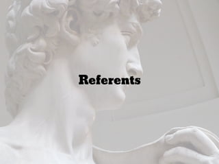 Referents
 