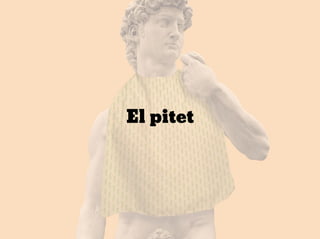 El pitet
 