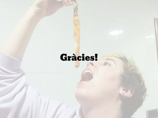 Gràcies!
 