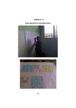 129
ANEXO Nº 13
Clase aplicando la estrategia lúdica.
 