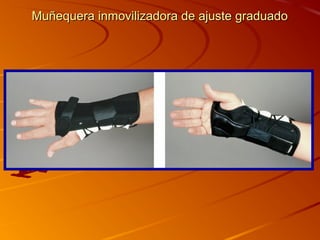 Muñequera iinnmmoovviilliizzaaddoorraa ddee aajjuussttee ggrraadduuaaddoo 
 