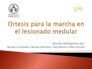 Revisión bibliográfica por:
Miriam Fernández, Miriam Martínez, Sara Ramos y Mar Vicente
 