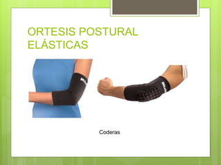 ORTESIS POSTURAL
ELÁSTICAS
Coderas
 