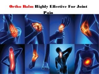 Ortho Balm Highly Effective For Joint
Pain
 