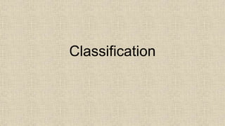 Classification
 