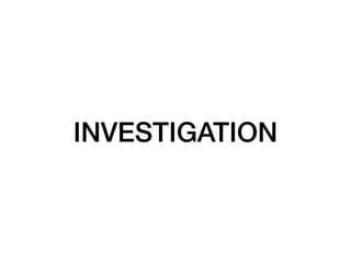 INVESTIGATION
 