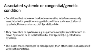 Systemic Cleft ORTHODONTIC-RESTORATIVE INTERFACE MANAGEMENT.pptx