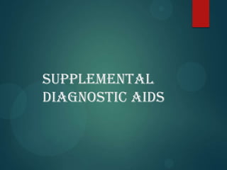 SUPPLEMENTAL
DIAGNOSTIC AIDS
 
