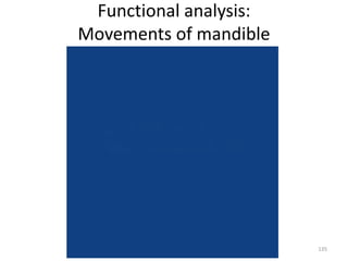 Functional analysis:
Movements of mandible
135
 