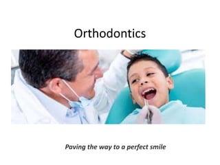 Orthodontics
Paving the way to a perfect smile
 