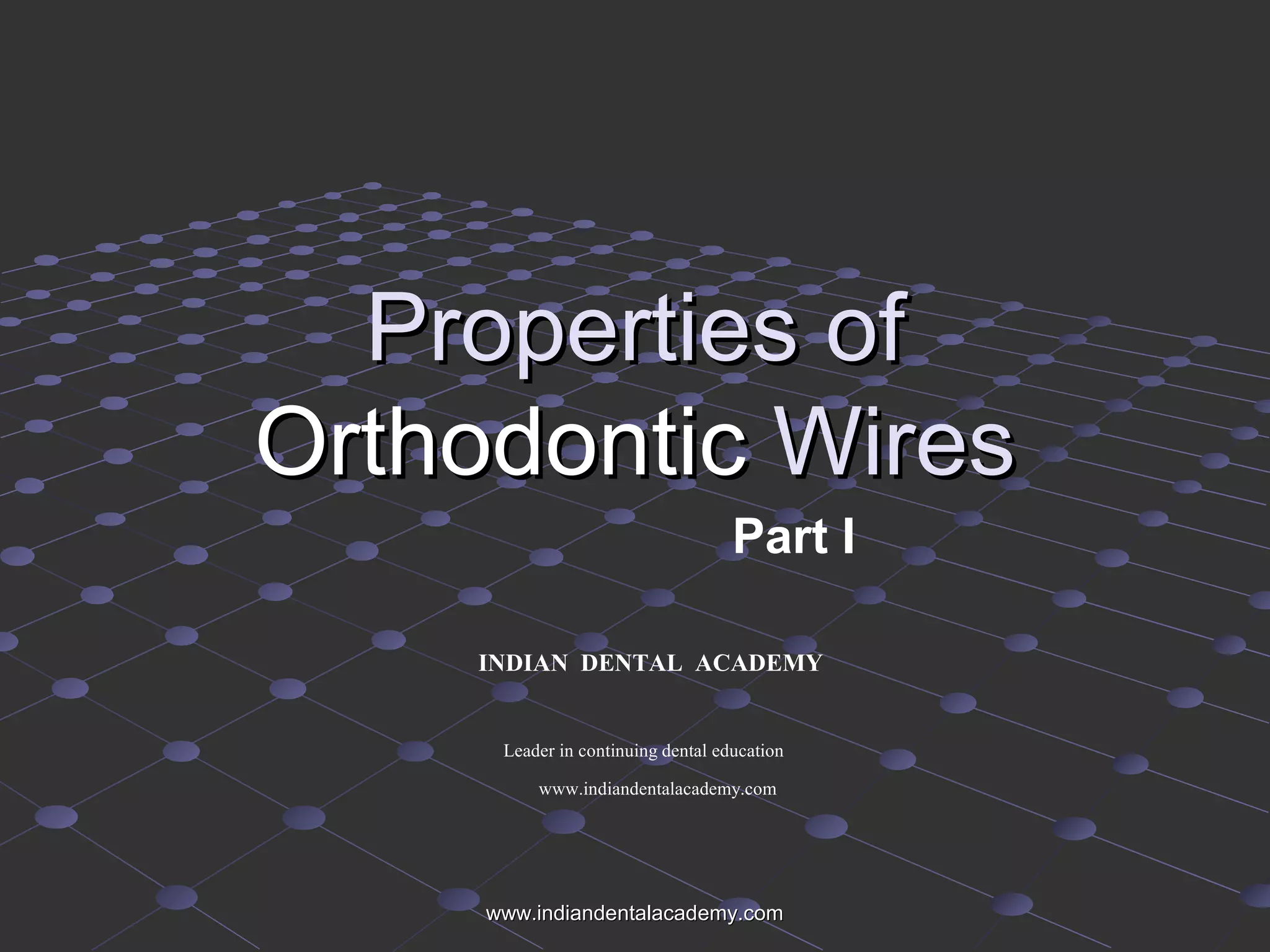 Orthodontic wires properties/certified fixed orthodontic courses by