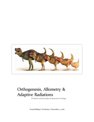 Yousaf Rafique | Evolution | November 4, 2018
Orthogenesis, Allometry &
Adaptive Radiations
Evolution and principles of Systematic Zoology
 