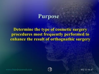 Purpose Determine the type of cosmetic surgery procedures most frequently performed to enhance the result of orthognathic surgery 