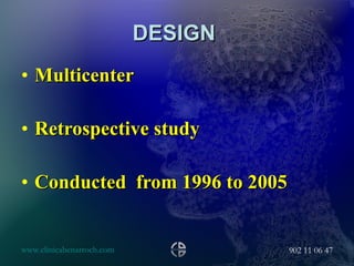 DESIGN  Multicenter  Retrospective study  Conducted  from 1996 to 2005  
