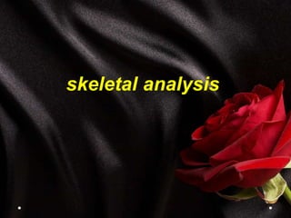 skeletal analysis
 