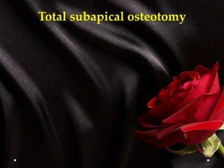 Total subapical osteotomy
 