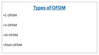 Types of OFDM
C-OFDM
V-OFDM
W-OFDM
Flash-OFDM
 
