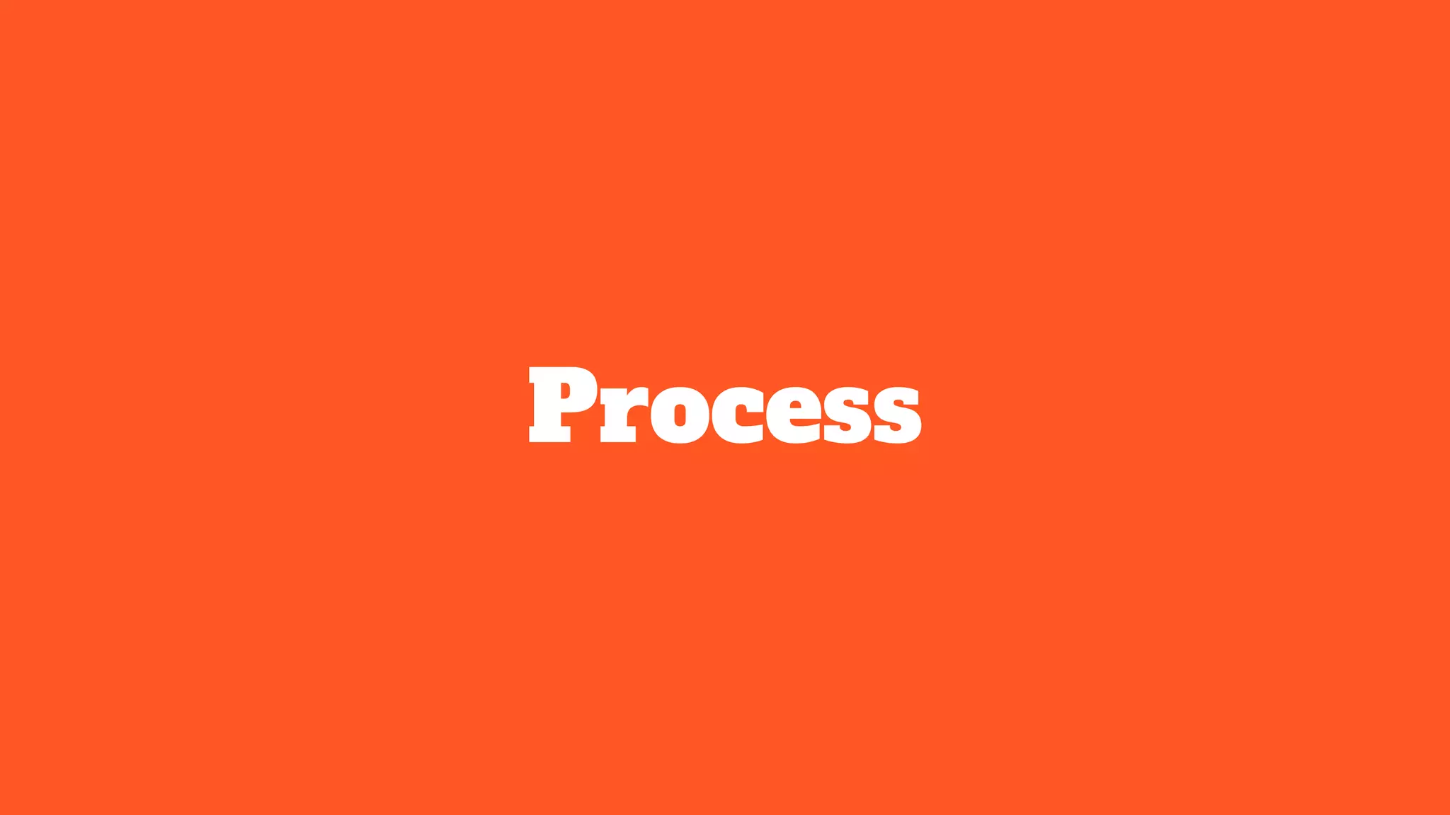Process
 